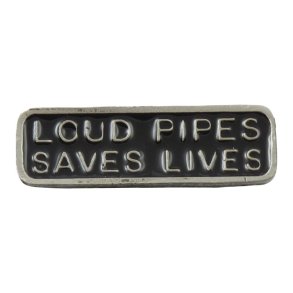 Loud Pipes Saves Lifes Pin