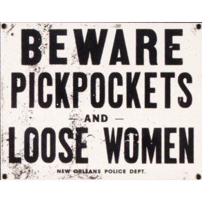 Beware of pickpockets and loose women